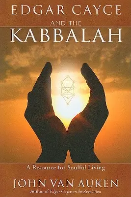 Edgar Cayce y la Cábala: Un Recurso para la Vida con Alma - Edgar Cayce and the Kabbalah: A Resource for Soulful Living