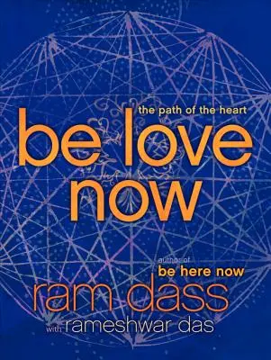 Sé amor ahora: El camino del corazón - Be Love Now: The Path of the Heart