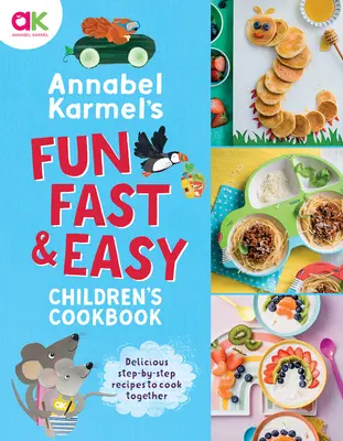 El divertido, rápido y fácil libro de cocina infantil de Annabel Karmel - Annabel Karmel's Fun, Fast and Easy Children's Cookbook