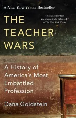 La guerra de los profesores: Historia de la profesión más controvertida de Estados Unidos - The Teacher Wars: A History of America's Most Embattled Profession