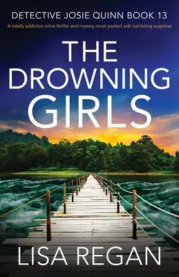 Las chicas que se ahogan: Un thriller policíaco y una novela de misterio totalmente adictivos y llenos de suspense que te muerden las uñas - The Drowning Girls: A totally addictive crime thriller and mystery novel packed with nail-biting suspense