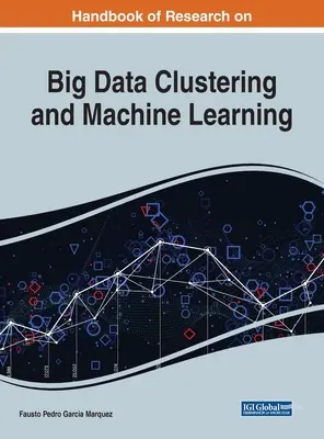 Aplicaciones avanzadas multisectoriales de la agrupación de big data y el aprendizaje automático - Advanced Multi-Industry Applications of Big Data Clustering and Machine Learning