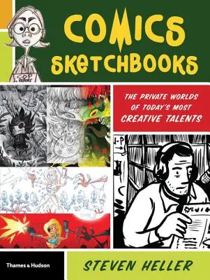 Comics Sketchbooks: Los mundos privados de los talentos más creativos de la actualidad - Comics Sketchbooks: The Private Worlds of Today's Most Creative Talents