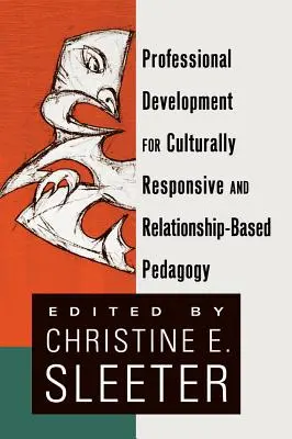 Desarrollo profesional para una pedagogía que tenga en cuenta las diferencias culturales y se base en las relaciones interpersonales - Professional Development for Culturally Responsive and Relationship-Based Pedagogy