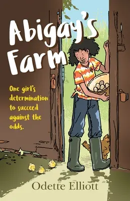 La granja de Abigay: La determinación de una niña para salir adelante contra todo pronóstico - Abigay's Farm: One girl's determination to succeed against the odds