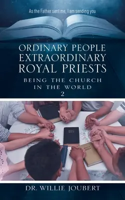 Gente corriente, extraordinarios sacerdotes reales: Ser Iglesia en el mundo - Ordinary People Extraordinary Royal Priests: Being the Church in the World