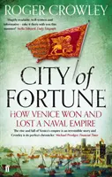 Ciudad de la Fortuna - Cómo Venecia ganó y perdió un imperio naval - City of Fortune - How Venice Won and Lost a Naval Empire