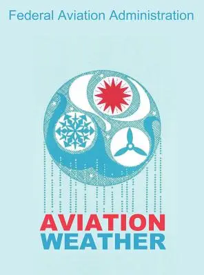 Aviation Weather (Manuales de la FAA) - Aviation Weather (FAA Handbooks)