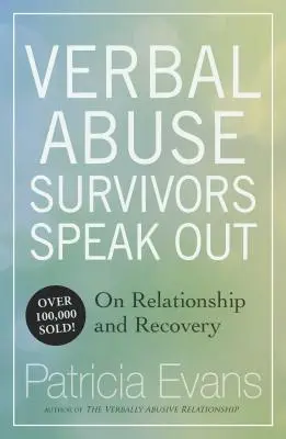 Abuso verbal: Los supervivientes hablan sobre las relaciones y la recuperación - Verbal Abuse: Survivors Speak Out on Relationship and Recovery