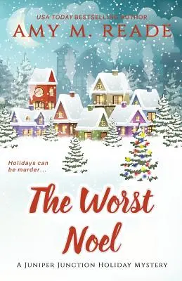 El peor Noel: La serie de misterio Juniper Junction: Libro Uno - The Worst Noel: The Juniper Junction Mystery Series: Book One