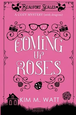 Coming Up Roses: A Cozy Mystery (con dragones) - Coming Up Roses: A Cozy Mystery (with Dragons)