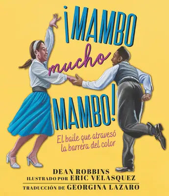 ¡Mambo Mucho Mambo! El Baile Que Atravesó La Barrera del Color - Mambo Mucho Mambo! El Baile Que Atraves La Barrera del Color