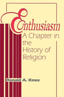 El entusiasmo: Un capítulo de la historia de la religión - Enthusiasm: A Chapter in the History of Religion