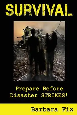 Supervivencia: Prepárese antes de que ocurra un desastre - Survival: Prepare Before Disaster Strikes