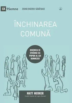 nchinarea comună (Culto corporativo) (rumano): Cómo se reúne la Iglesia como pueblo de Dios - nchinarea comună (Corporate Worship) (Romanian): How the Church Gathers As God's People