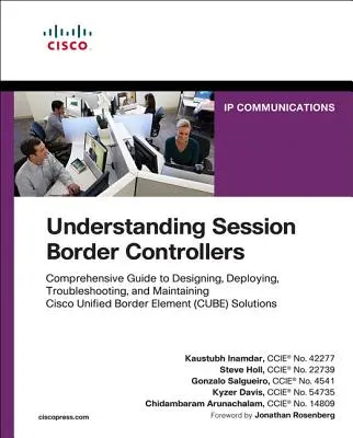 Entendiendo los Controladores de Sesión de Frontera: Guía completa para el despliegue y mantenimiento de soluciones Cisco Unified Border Element - Understanding Session Border Controllers: Comprehensive Guide to Deploying and Maintaining Cisco Unified Border Element Solutions