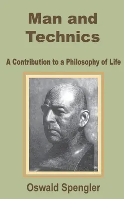 El hombre y la técnica: contribución a una filosofía de la vida - Man and Technics: A Contribution to a Philosophy of Life