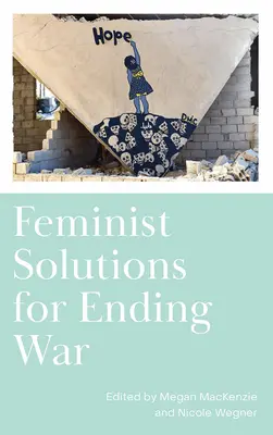 Soluciones feministas para acabar con la guerra - Feminist Solutions for Ending War