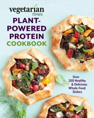 Vegetarian Times Plant-Powered Protein Cookbook: Más de 200 saludables y deliciosos platos integrales - Vegetarian Times Plant-Powered Protein Cookbook: Over 200 Healthy & Delicious Whole-Food Dishes
