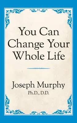 Usted Puede Cambiar Toda Su Vida - You Can Change Your Whole Life