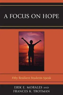 La esperanza en el punto de mira: Cincuenta estudiantes resilientes hablan - A Focus on Hope: Fifty Resilient Students Speak