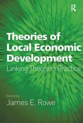 Teorías del Desarrollo Económico Local: Teoría y práctica - Theories of Local Economic Development: Linking Theory to Practice