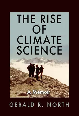 El auge de la climatología: Memorias - The Rise of Climate Science: A Memoir