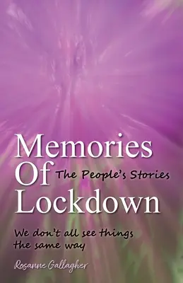 Recuerdos del encierro: The Peoples Stories: No todos vemos las cosas de la misma manera - Memories of Lockdown: The Peoples Stories: We dont all see things the same way