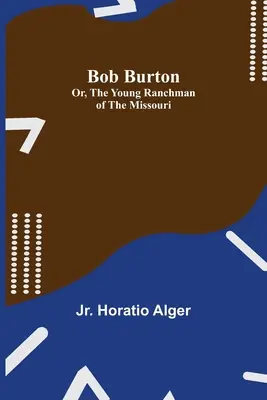 Bob Burton; o, El joven ranchero del Missouri - Bob Burton; or, The Young Ranchman of the Missouri