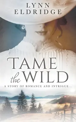 Tame the Wild: una novela romántica del Oeste - Tame the Wild: a Western Romance Novel