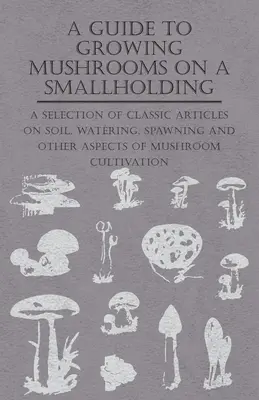 Guía para el cultivo de setas en una pequeña explotación - - A Guide to Growing Mushrooms on a Smallholding -