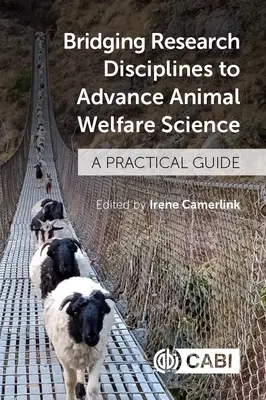 Unir disciplinas de investigación para avanzar en la ciencia del bienestar animal: Guía práctica - Bridging Research Disciplines to Advance Animal Welfare Science: A Practical Guide