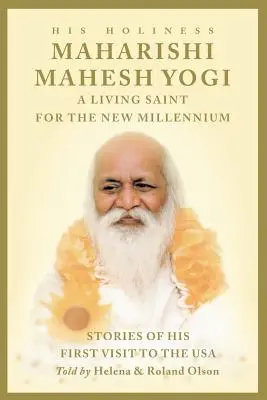 Maharishi Mahesh Yogi - Un santo viviente para el nuevo milenio - Maharishi Mahesh Yogi - A Living Saint for the New Millennium