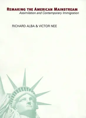 Remaking the American Mainstream: Asimilación e inmigración contemporánea (Revisado) - Remaking the American Mainstream: Assimilation and Contemporary Immigration (Revised)