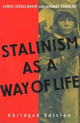 El estalinismo como forma de vida: Una narración en documentos - Stalinism as a Way of Life: A Narrative in Documents