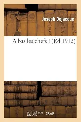 ¡A Bas Les Chefs ! - A Bas Les Chefs !