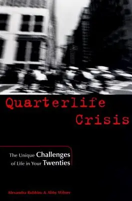 La crisis del cuarto de vida: Los desafíos únicos de la vida a los veinte años - Quarterlife Crisis: The Unique Challenges of Life in Your Twenties