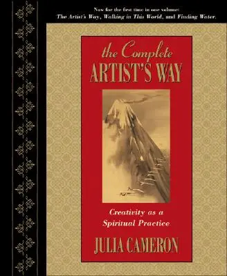 El camino completo del artista: La creatividad como práctica espiritual - The Complete Artist's Way: Creativity as a Spiritual Practice