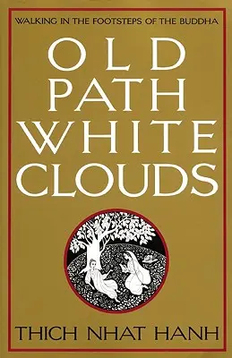 El Viejo Sendero Nubes Blancas: Caminando tras las huellas de Buda - Old Path White Clouds: Walking in the Footsteps of the Buddha