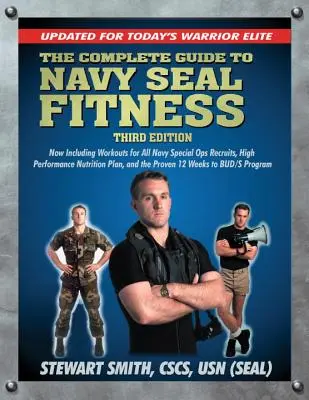 The Complete Guide to Navy Seal Fitness, tercera edición: Actualizado para la élite guerrera de hoy - The Complete Guide to Navy Seal Fitness, Third Edition: Updated for Today's Warrior Elite