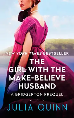 La chica del marido imaginario: Una precuela de Bridgerton - The Girl with the Make-Believe Husband: A Bridgerton Prequel