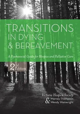 Transiciones en la muerte y el duelo: A Psychosocial Guide for Hospice and Palliative Care (Transiciones en la muerte y el duelo: guía psicosocial para cuidados paliativos) - Transitions in Dying and Bereavement: A Psychosocial Guide for Hospice and Palliative Care