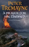 Prayer for the Damned (Sister Fidelma Mysteries Book 17) - Un enrevesado misterio celta lleno de traición y derramamiento de sangre. - Prayer for the Damned (Sister Fidelma Mysteries Book 17) - A twisty Celtic mystery filled with treachery and bloodshed