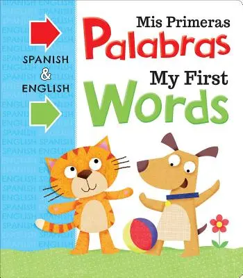 MIS Primeras Palabras My First Words: Libro de cartón bilingüe - MIS Primeras Palabras My First Words: Bilingual Board Book