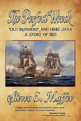 El naufragio perfecto - Old Ironsides y HMS Java: Una historia de 1812 - The Perfect Wreck - Old Ironsides and HMS Java: A Story of 1812