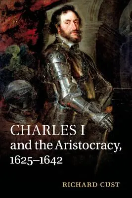 Carlos I y la aristocracia, 1625-1642 - Charles I and the Aristocracy, 1625-1642