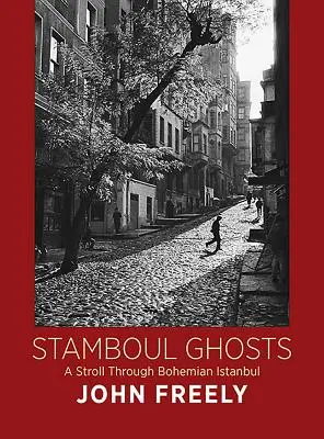 Fantasmas de Stamboul: Un paseo por la Estambul bohemia - Stamboul Ghosts: A Stroll Through Bohemian Istanbul