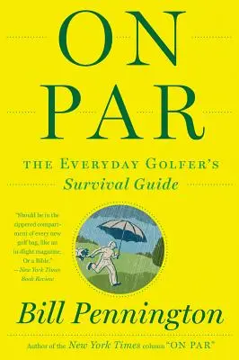 On Par: La guía de supervivencia del golfista cotidiano - On Par: The Everyday Golfer's Survival Guide