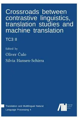 Encrucijada entre la lingüística contrastiva, los estudios de traducción y la traducción automática: Tc3 II - Crossroads between contrastive linguistics, translation studies and machine translation: Tc3 II