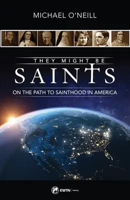 They Might Be Saints: Por el camino de la santidad en América - They Might Be Saints: On the Path to Sainthood in America